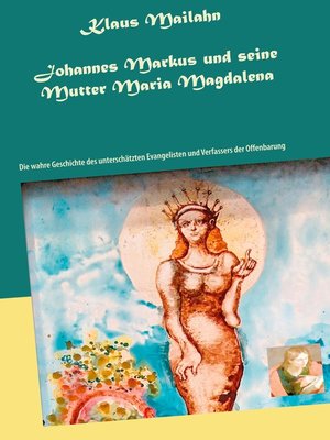 cover image of Johannes Markus und seine Mutter Maria Magdalena
